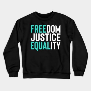 'Freedom. Justice. Equality' Social Inclusion Shirt Crewneck Sweatshirt